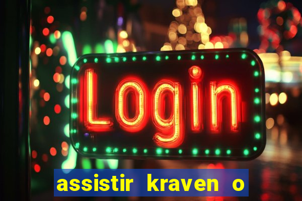 assistir kraven o caçador dublado