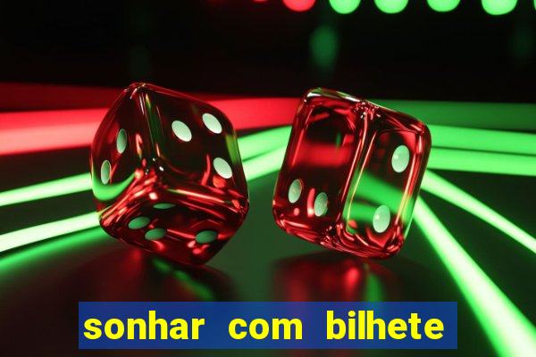 sonhar com bilhete de loteria