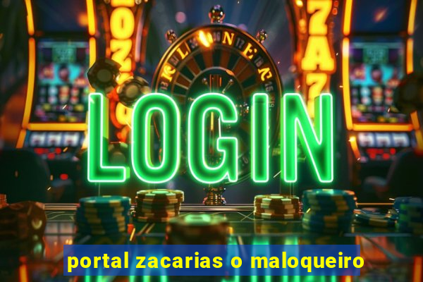 portal zacarias o maloqueiro