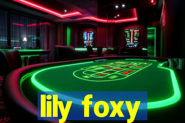 lily foxy