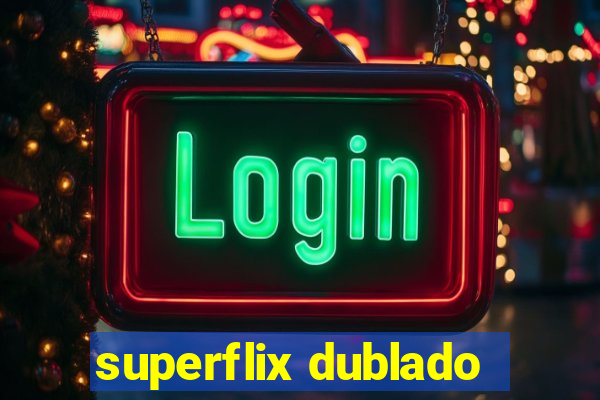 superflix dublado