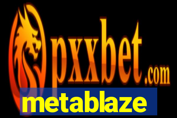 metablaze