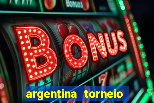 argentina torneio betano tabela