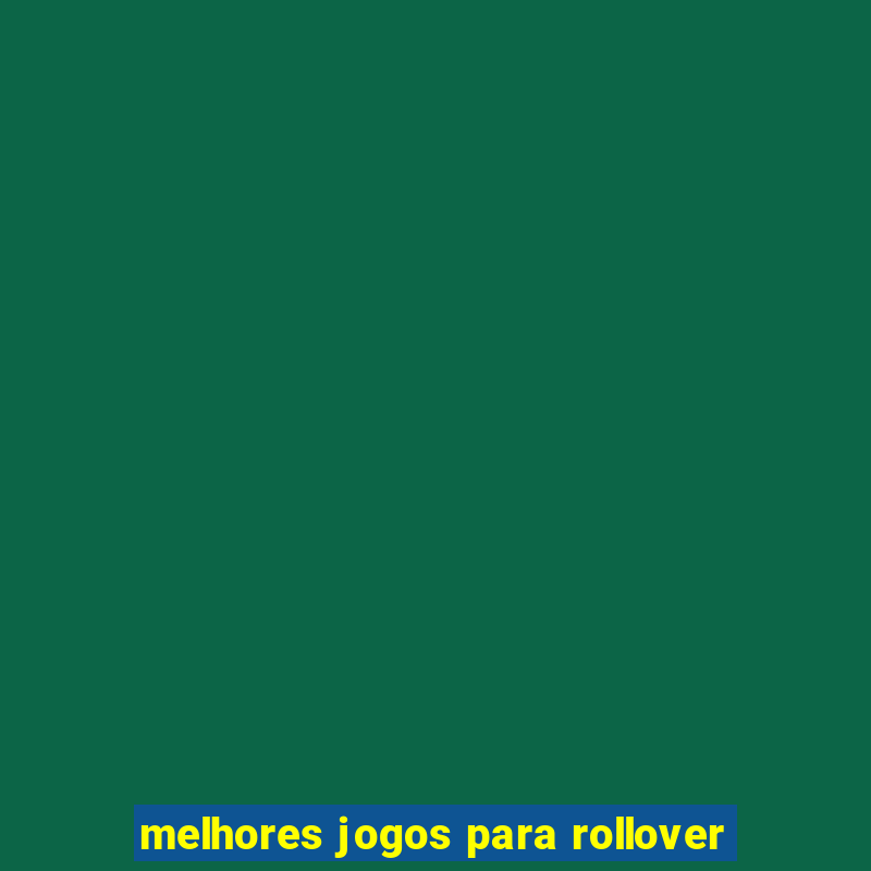 melhores jogos para rollover