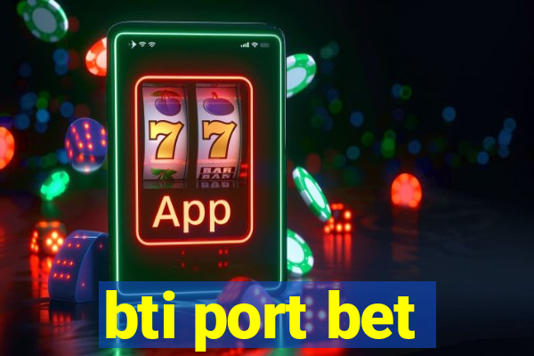 bti port bet