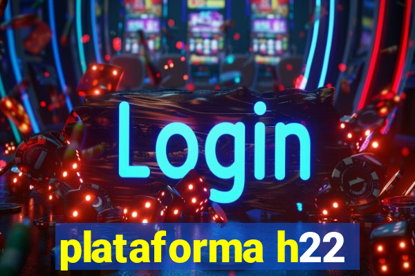 plataforma h22