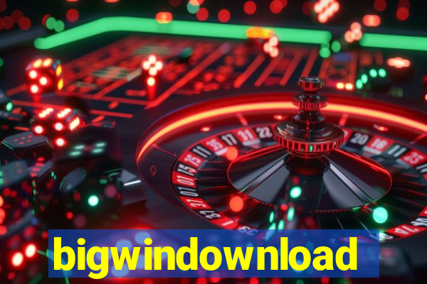 bigwindownload