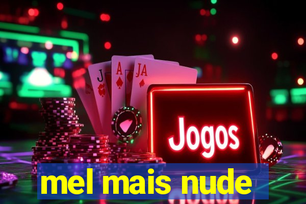 mel mais nude