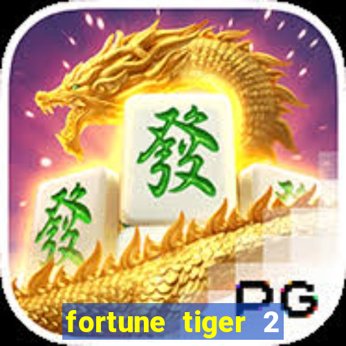 fortune tiger 2 demo free