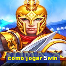 como jogar 5win