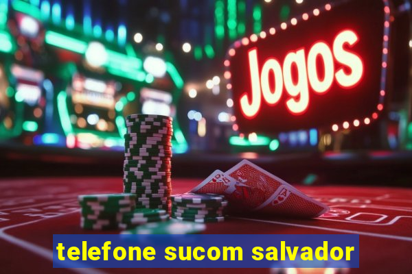 telefone sucom salvador