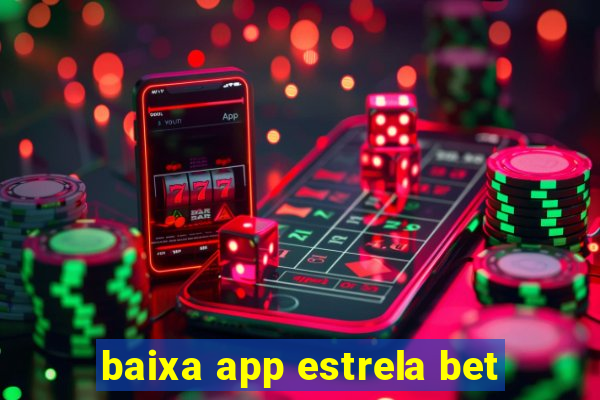 baixa app estrela bet