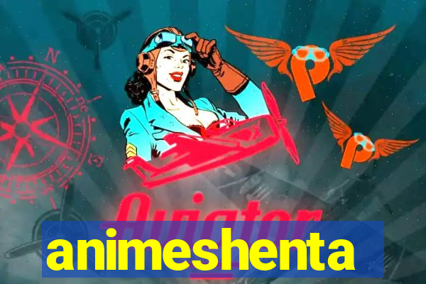 animeshenta