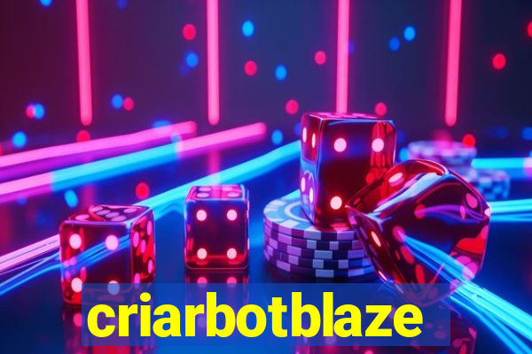 criarbotblaze