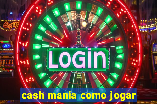 cash mania como jogar