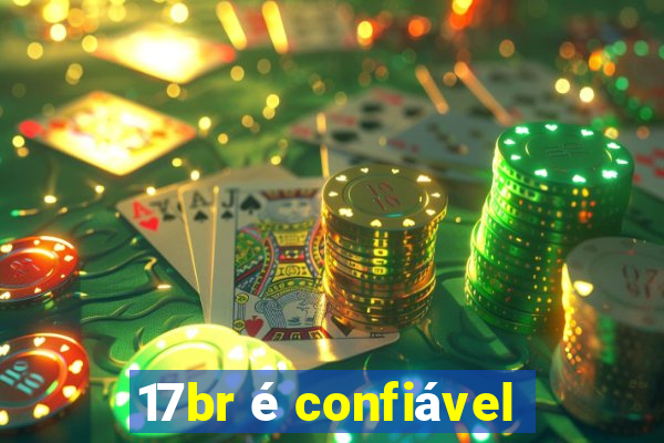 17br é confiável