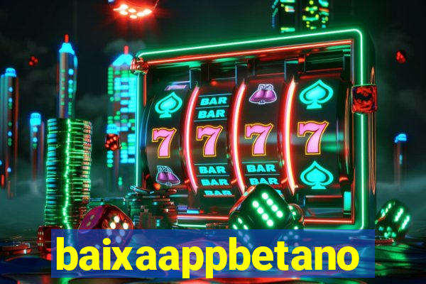 baixaappbetano