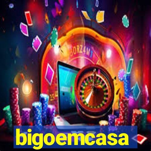 bigoemcasa