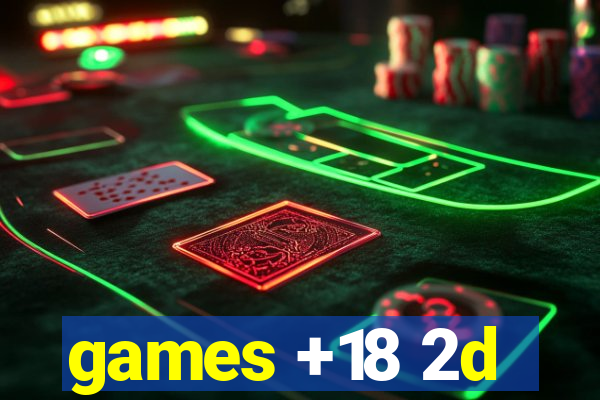 games +18 2d