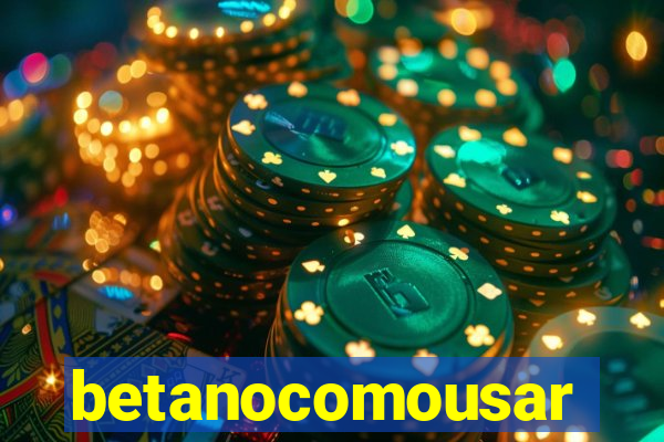 betanocomousar