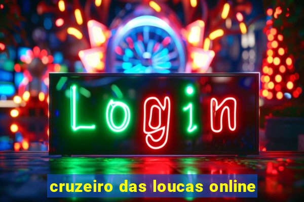 cruzeiro das loucas online