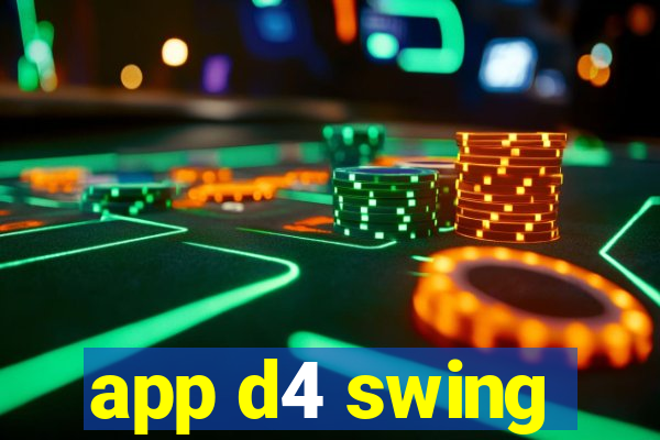 app d4 swing