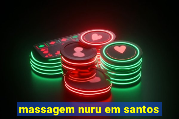 massagem nuru em santos