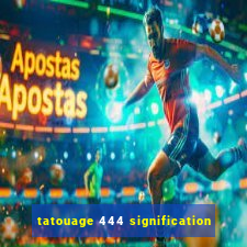 tatouage 444 signification