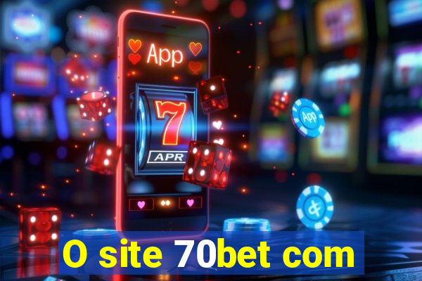 O site 70bet com