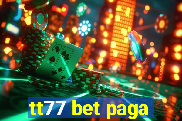 tt77 bet paga