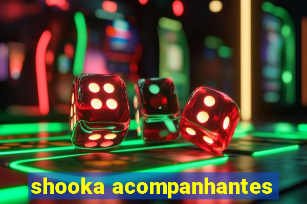 shooka acompanhantes