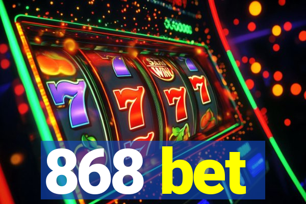 868 bet