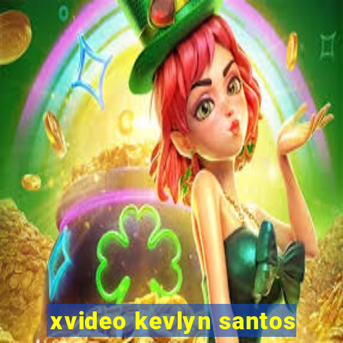 xvideo kevlyn santos