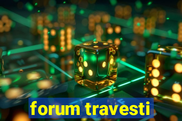 forum travesti