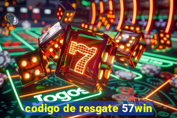 codigo de resgate 57win