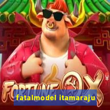 fatalmodel itamaraju