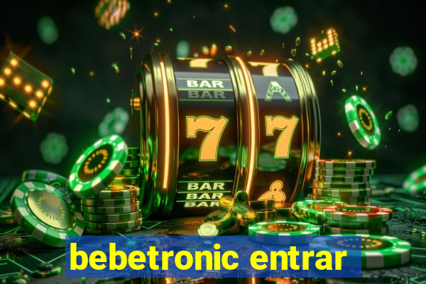 bebetronic entrar