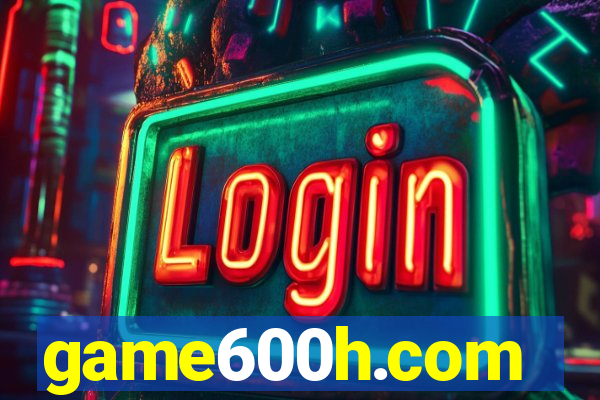 game600h.com