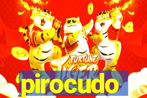 pirocudo