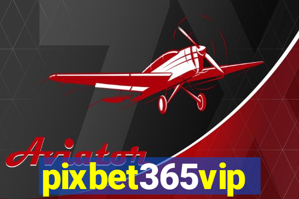 pixbet365vip