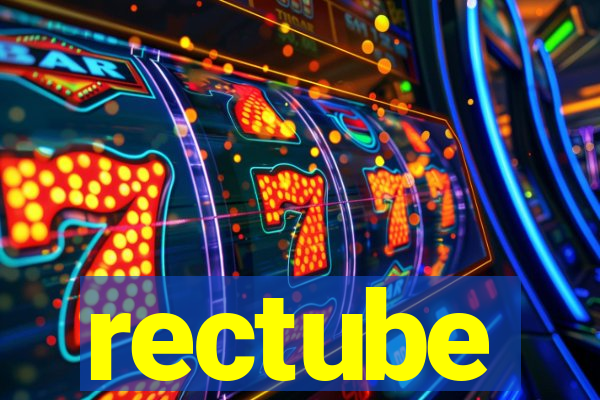 rectube