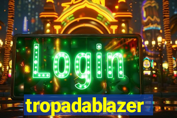 tropadablazer