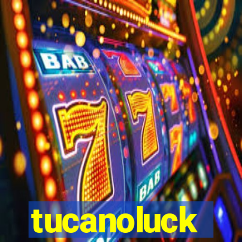 tucanoluck