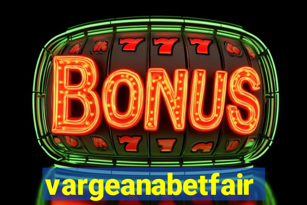 vargeanabetfair